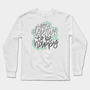 You Deserve To Be Happy - Gray / Mint Long Sleeve T-Shirt